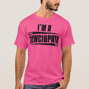 Funny Sewciopath Sewer Sewing Älskare Gift 1 T Shirt