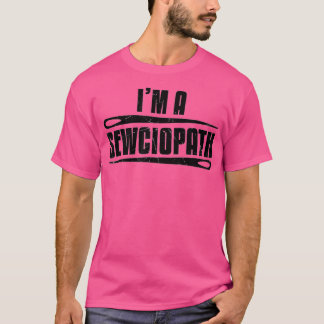 Funny Sewciopath Sewer Sewing Älskare Gift 1 T Shirt