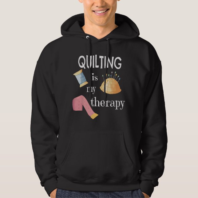 Funny Sewing Gift for Quilter Quilting is My Thera Hoodie (Framsida)