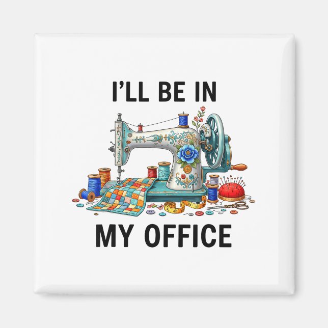 Funny Sewing Sewer My Office Quilt Quilting Patter Magnet (Framsidan)