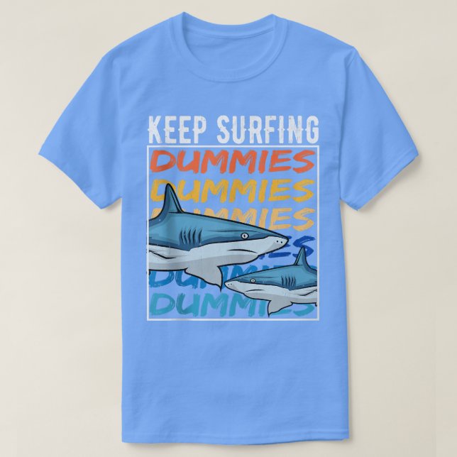 Funny Shark Quote Behålla Surfing Dummies surfer s T Shirt (Design framsida)