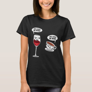 Funny She Loves Me More Wine Coffee T Shirt