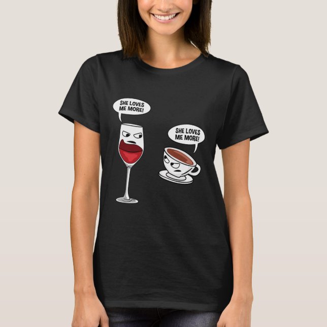 Funny She Loves Me More Wine Coffee T Shirt (Framsida)