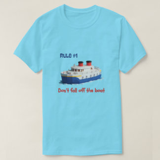 Funny Shirt - Rule #1 Don’t Fall Off the Boat T