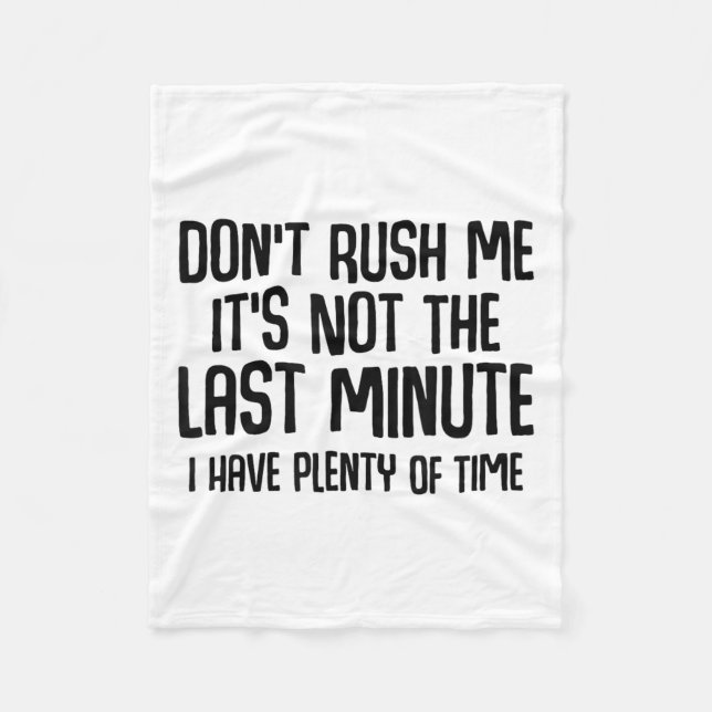 Funny Shirts About Being Late Don't Rush Me Funny  Fleecefilt (Framsidan)