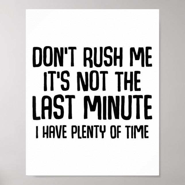 Funny Shirts About Being Late Don't Rush Me Funny  Poster (Framsidan)