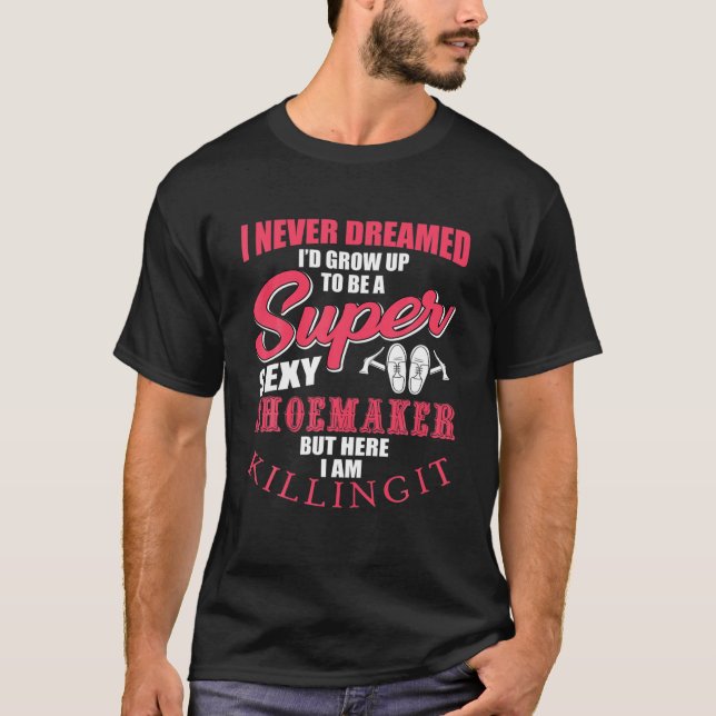 Funny Shoemaker Slay Gift Shoe Crateur T Shirt (Framsida)