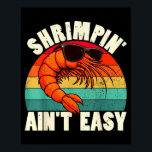Funny Shrimn' Ain't Easy Shrimp Cool Fishing Fishe Poster<br><div class="desc">Funny Shrimn' Ain't Easy Shrimp Cool Fishing Fisher</div>