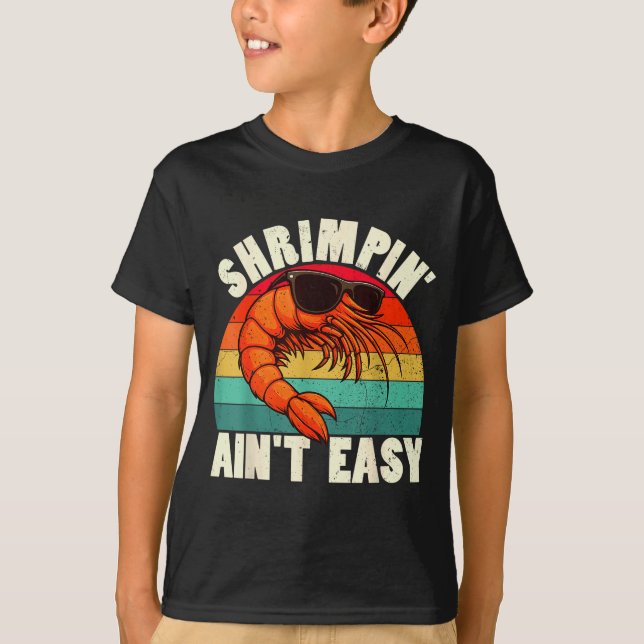 Funny Shrimn' Ain't Easy Shrimp Cool Fishing Fishe T Shirt (Framsida)