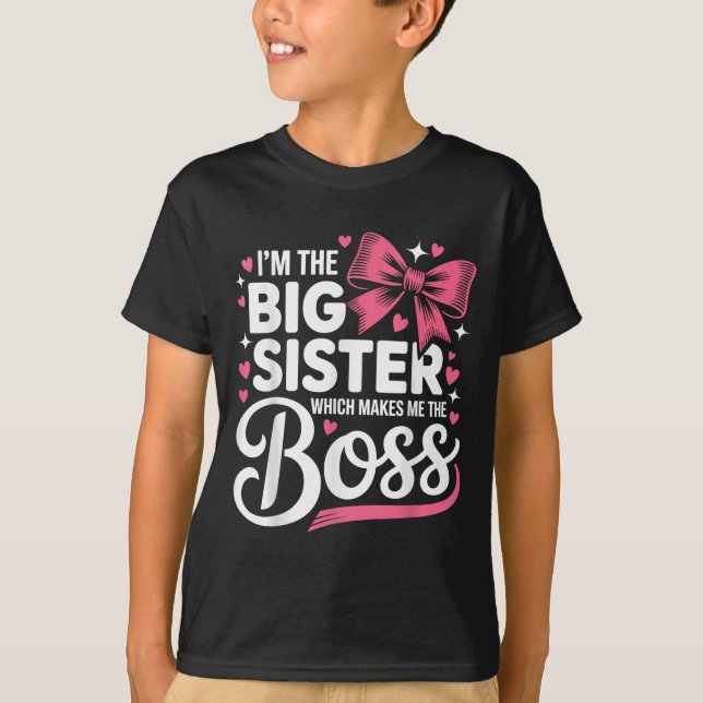 Funny Sibling I'm The Big Sister Which Makes Me Th T Shirt (Framsida)
