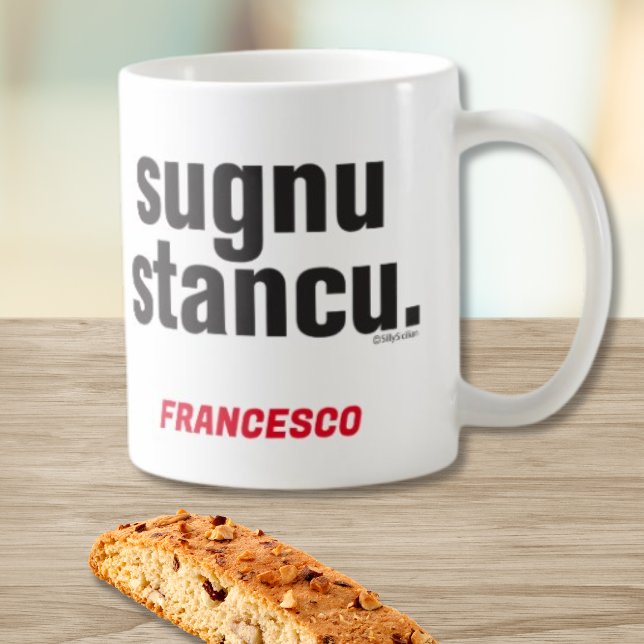 Funny Sicilian Saying Sugnu Stancu Mug Kaffemugg (Sugnu Stancu personalized funny Sicilian Mug meaning "I'm Tired!" (for males))