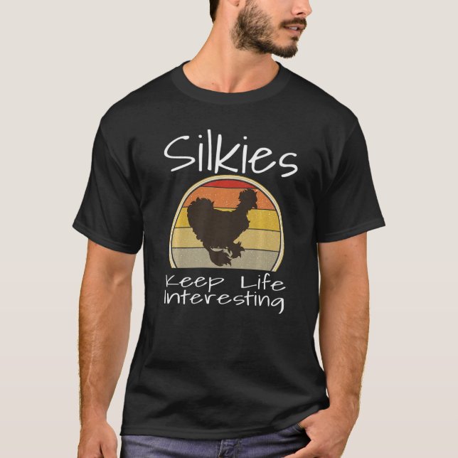 Funny Silkies Keep Life Interesting Chicken Lover  T Shirt (Framsida)