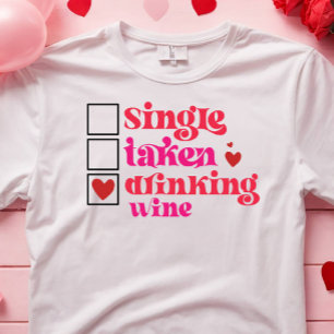 FUNNY SINGLE TAKEN DRINKING VIN ANTI ALLA HJÄRTANS T SHIRT