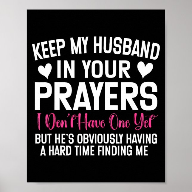 Funny Single Woman Quote Keep My Husband In Your P Poster (Framsidan)