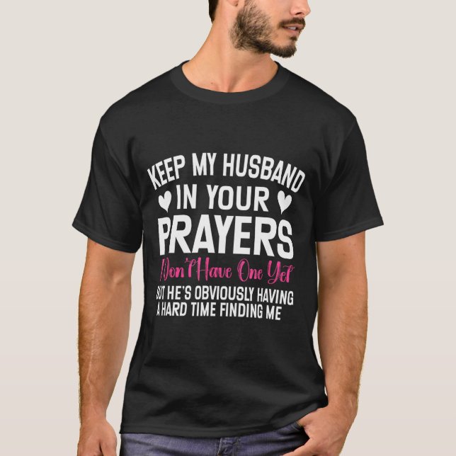 Funny Single Woman Quote Keep My Husband In Your P T Shirt (Framsida)