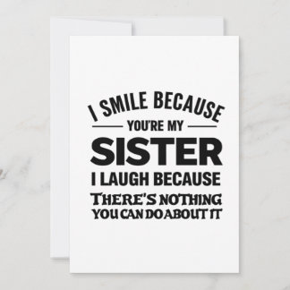 Funny Sister Quote Card – “I Smile Because You’re Inbjudningar