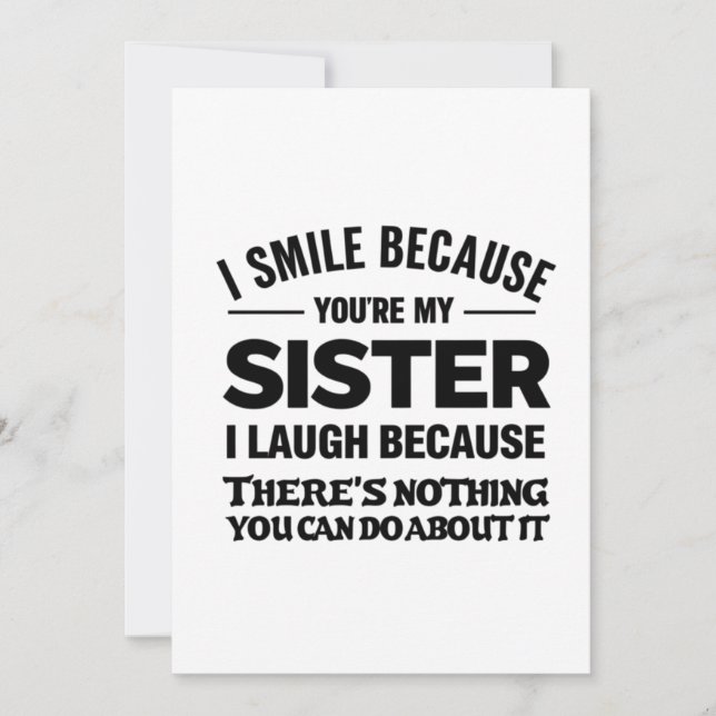 Funny Sister Quote Card – “I Smile Because You’re  Inbjudningar (Framsida)