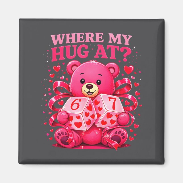 Funny Six Seven 67 Valentine Meme Where My Hug At  Magnet (Framsidan)