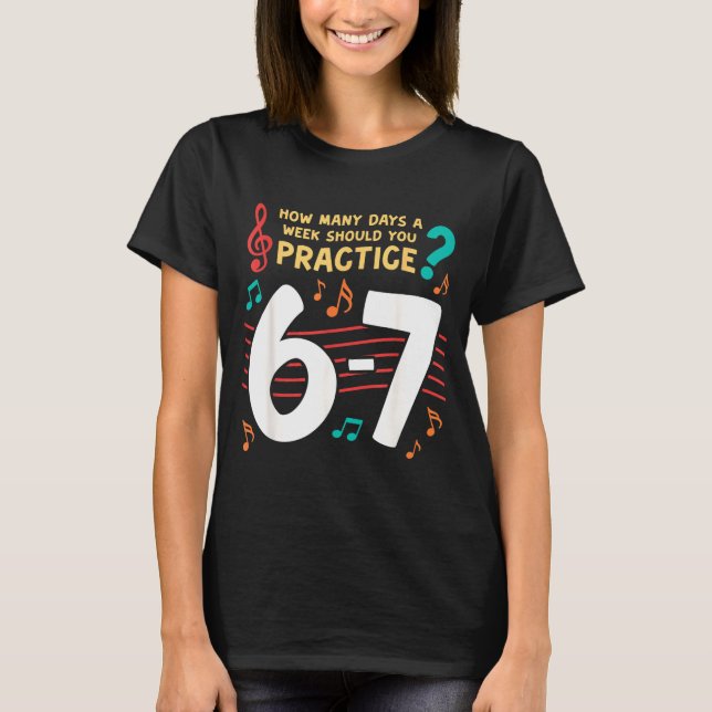 Funny Six Seven 6 7 Meme For Music Teacher  T Shirt (Framsida)