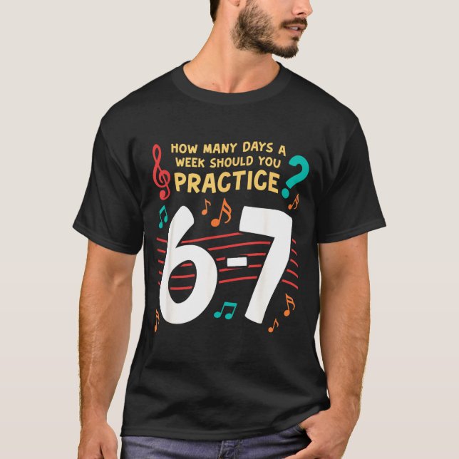 Funny Six Seven 6 7 Meme For Music Teacher  T Shirt (Framsida)