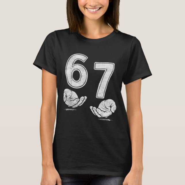 Funny Six Seven 6 7 Meme Shirt 6 7 Hands  T Shirt (Framsida)