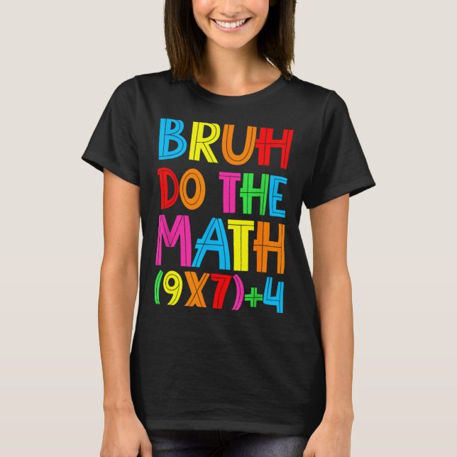 Funny Six Seven Teacher Student Bruh Do The Math 6 T Shirt (Framsida)