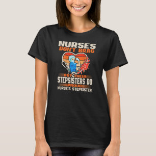 Funny sjuksköterska Brag Proud Nurse Stepsyster T Shirt