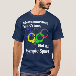 Funny Skateboarding Is A Crime Not An Sport T Shirt