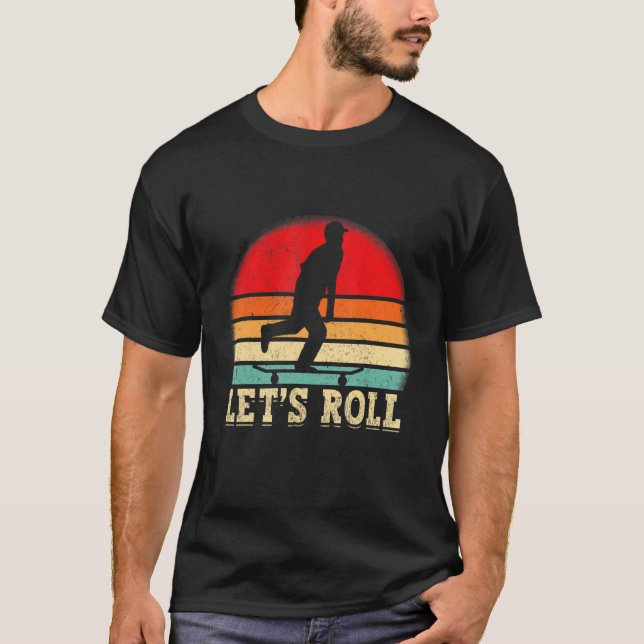 Funny Skateboarding Let's Roll Skateboard Lover_1 T Shirt (Framsida)