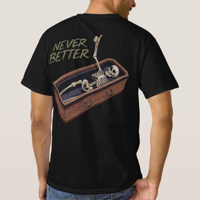 Funny Skeleton Casket Tee – Never Better (Baksida)