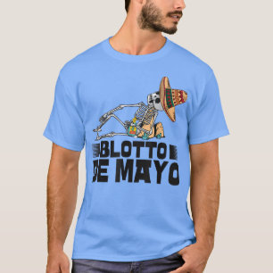 Funny Skeleton Cinco De Mayo Blotto De Mayo  T Shirt