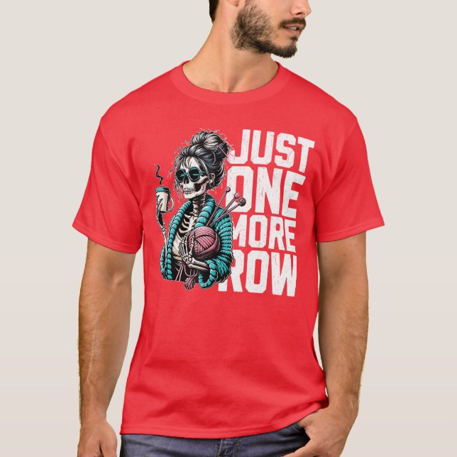 Funny Skeleton Crocheting Knitting Lover Just One  T Shirt (Framsida)