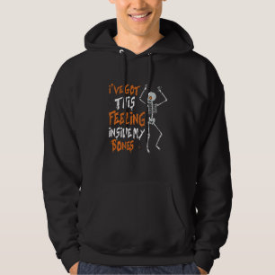 Funny Skeleton Dance I Ve Har Denna känsla inuti Hoodie
