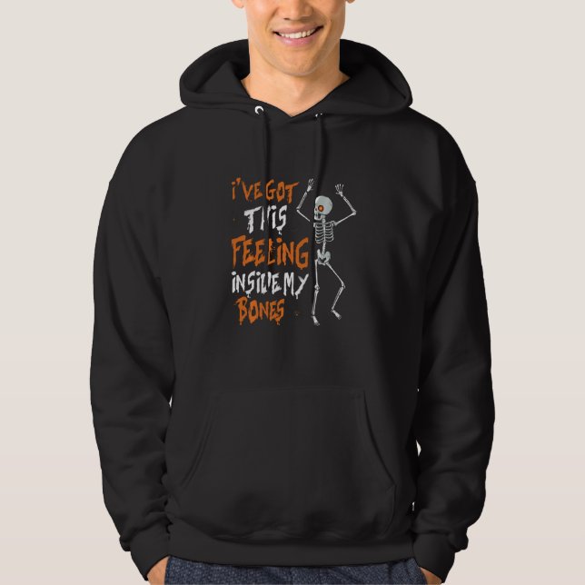 Funny Skeleton Dance I Ve Har Denna känsla inuti Hoodie (Framsida)