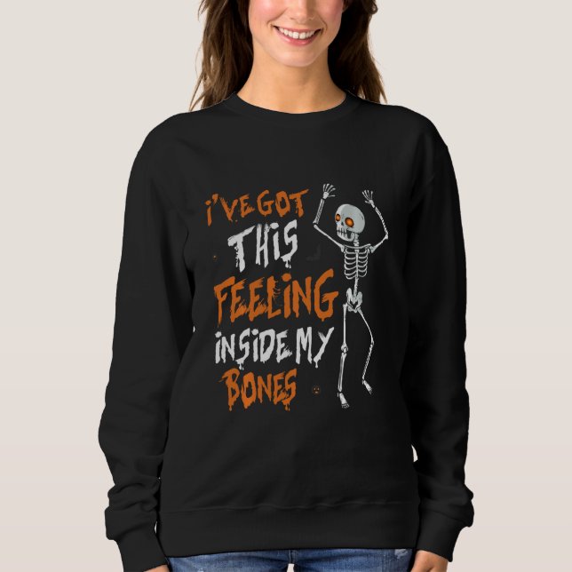 Funny Skeleton Dance I Ve Har Denna känsla inuti T Shirt (Framsida)