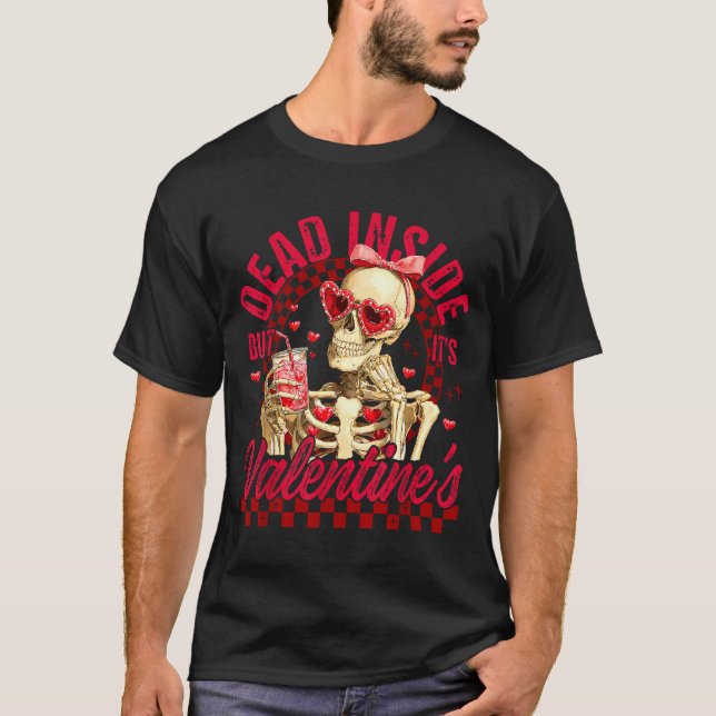 Funny Skeleton Dead Inside But It's Valentine's Da T Shirt (Framsida)