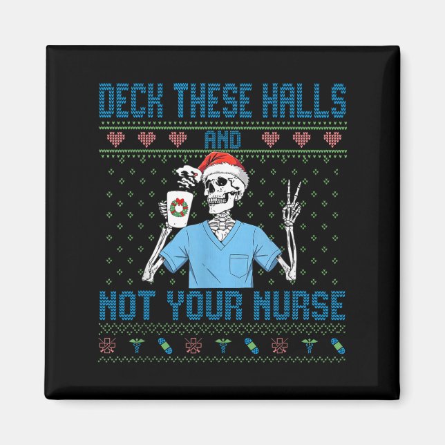 Funny Skeleton Deck The Halls And Not Your Nurse U Magnet (Framsidan)