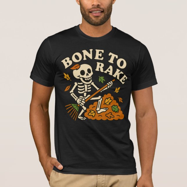 Funny Skeleton Fall Bone to Rake Autumn Halloween T Shirt (Framsida)