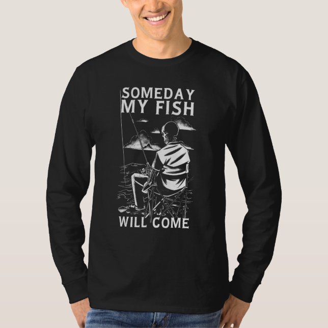 Funny skeleton fishing Someday my fish will come T Shirt (Framsida)