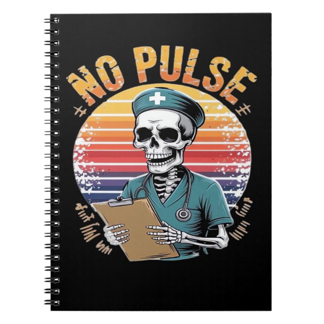 Funny Skeleton Nurse No Pulse Design - Mörk Humor Anteckningsbok (Framsidan)
