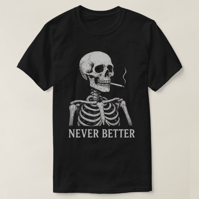 Funny Skeleton Smoking - "Aldrig Better" Gothic T Shirt (Design framsida)