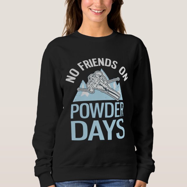 Funny Skiing No Friends On Powder Days Freeriding T Shirt (Framsida)