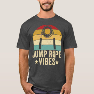 Funny Skipping Rope Jumping Rope Jump Rope Vibes T Shirt