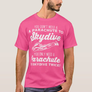 Funny Skydive Twice Parachuting Fallskärm Skydivin T Shirt