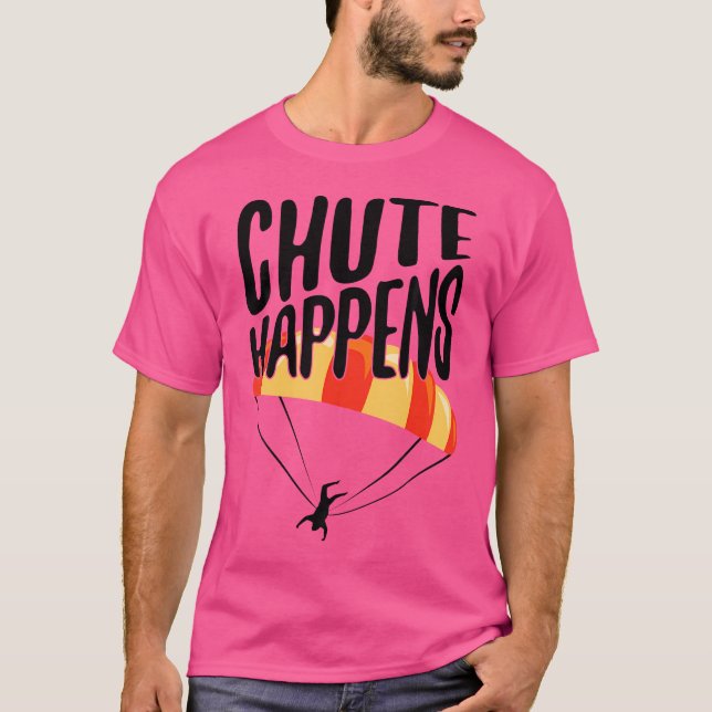 Funny Skydiver Chute Happens Skydiving T Shirt (Framsida)