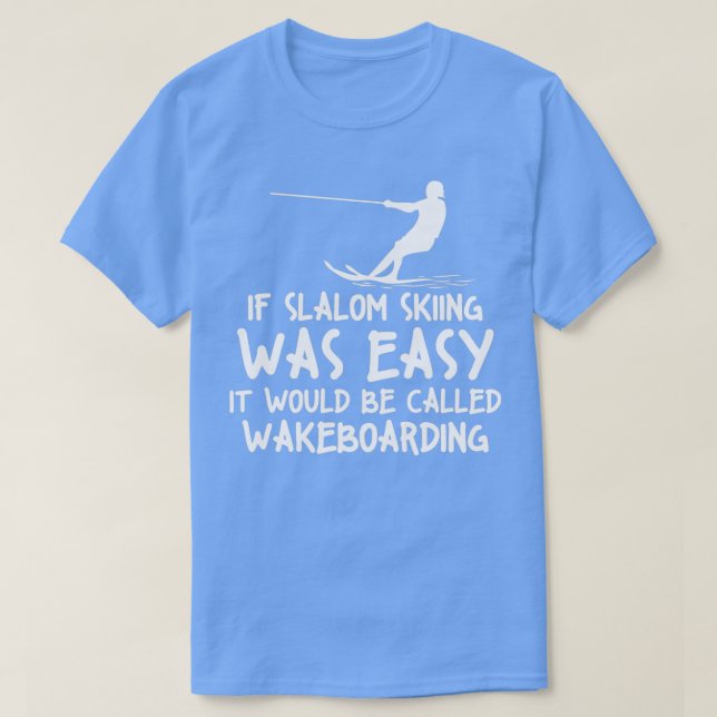 Funny Slalom Waterskiing Wakeboard Ski Stil T Shirt (Design framsida)