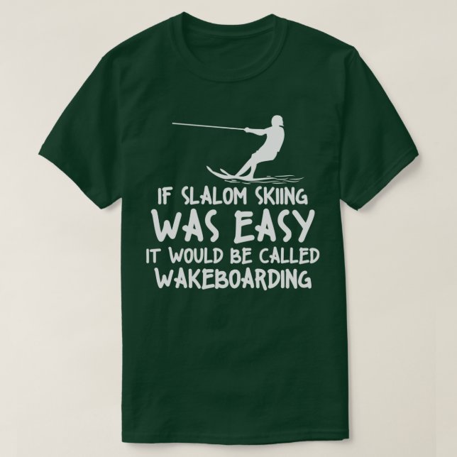 Funny Slalom Waterskiing Wakeboard Ski Style T Shirt (Design framsida)
