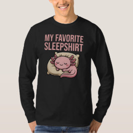 Funny Sleeping Axolotl - My Favorite Sleepshirt T Shirt