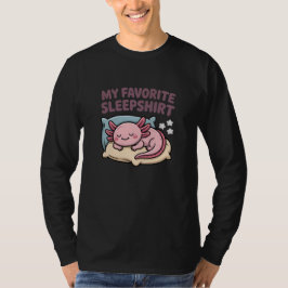 Funny Sleeping Axolotl - My Favorite Sleepshirt T Shirt
