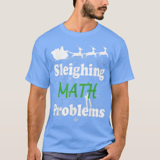 Funny Sleighing math-problem Math Teacher Christma T Shirt